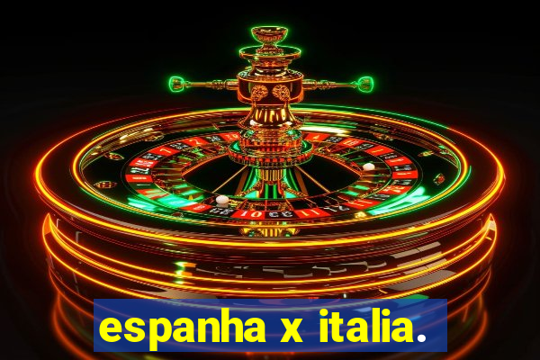 espanha x italia.